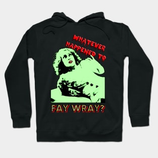 Whatever Happened to Fay Wray? Hoodie